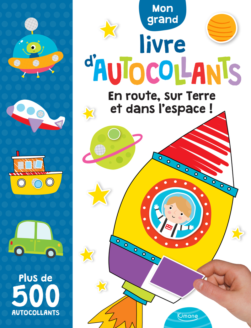 EN ROUTE, SUR TERRE ET DANS L'ESPACE ! MON GRAND LIVRE D'AUTOCOLLANTS 500 AUTOCO