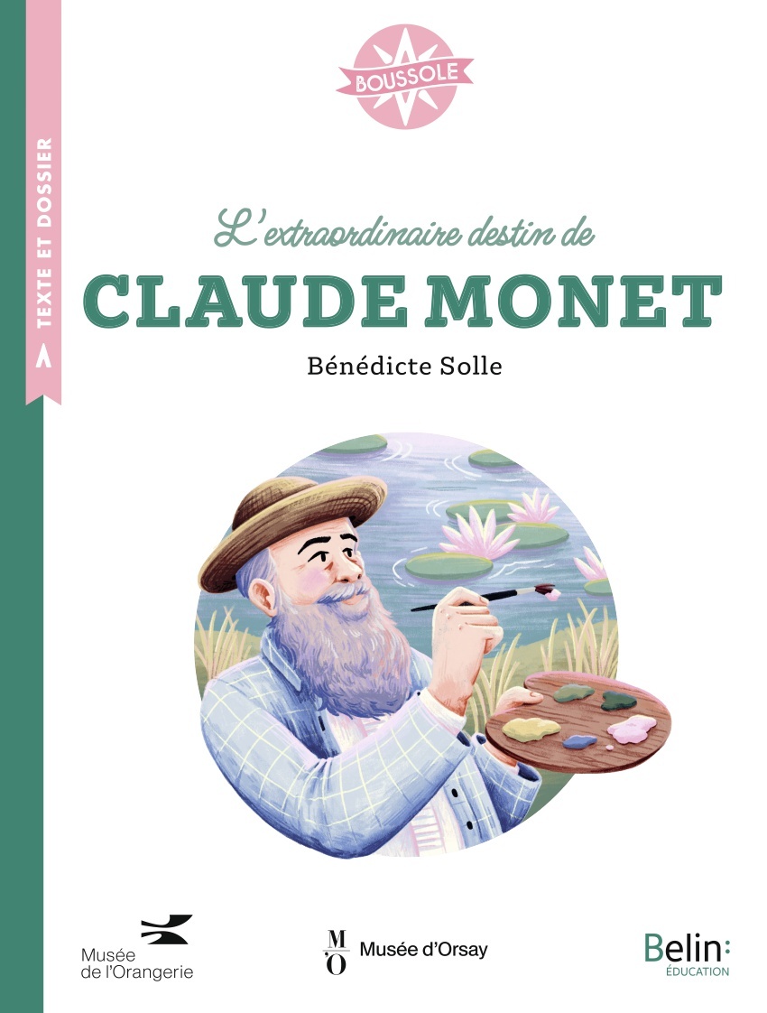 L'EXTRAORDINAIRE DESTIN DE CLAUDE MONET//BOUSSOLE/BELIN EDUCATION/