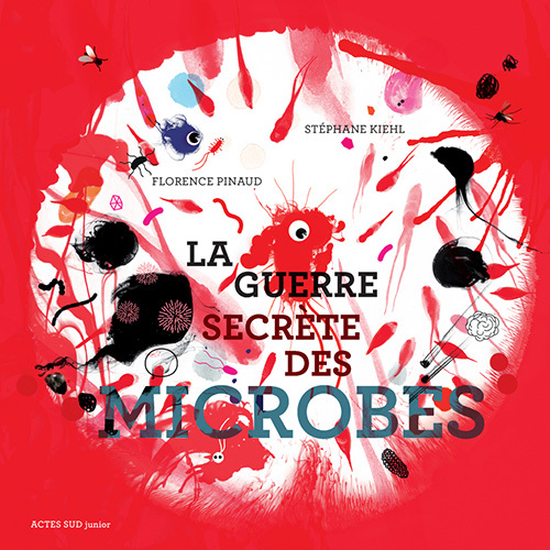 LA GUERRE SECRETE DES MICROBES//ACTES SUD JEUNESSE/ACTES SUD/