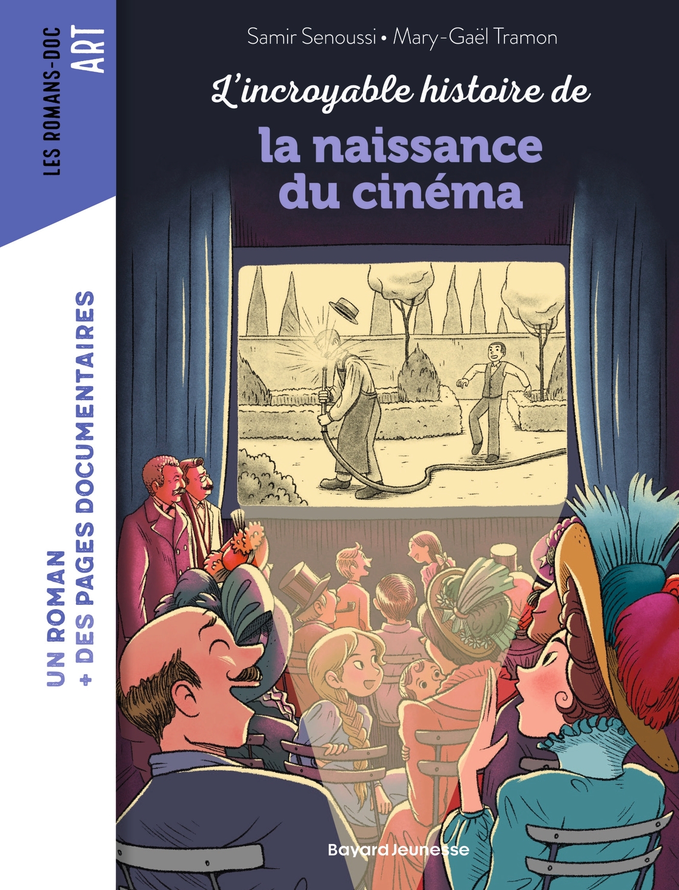 L'INCROYABLE HISTOIRE DE LA NAISSANCE DU CINEMA//LES ROMANS DOC ARTISTES/BAYARD