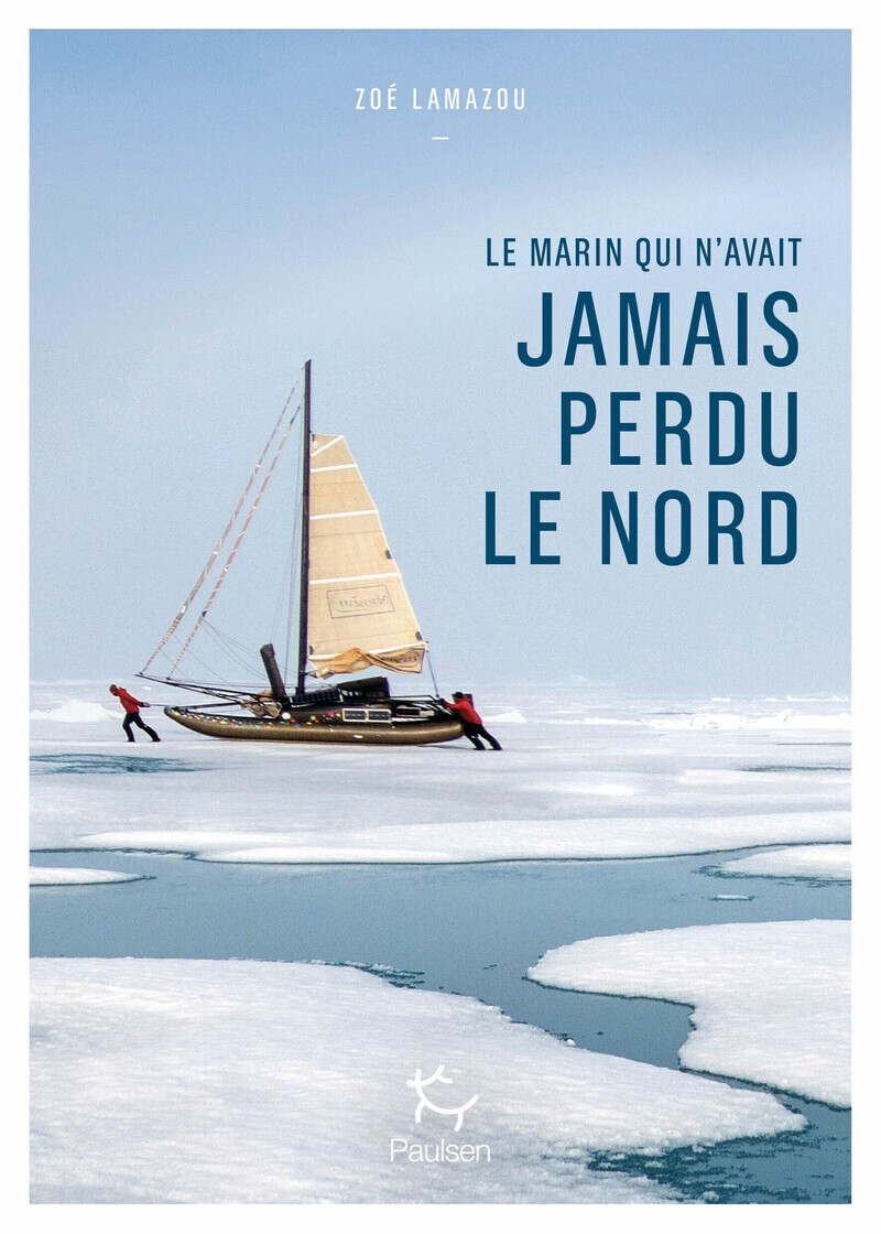 LE MARIN QUI N'AVAIT JAMAIS PERDU LE NORD//TERRA NOVA/PAULSEN/