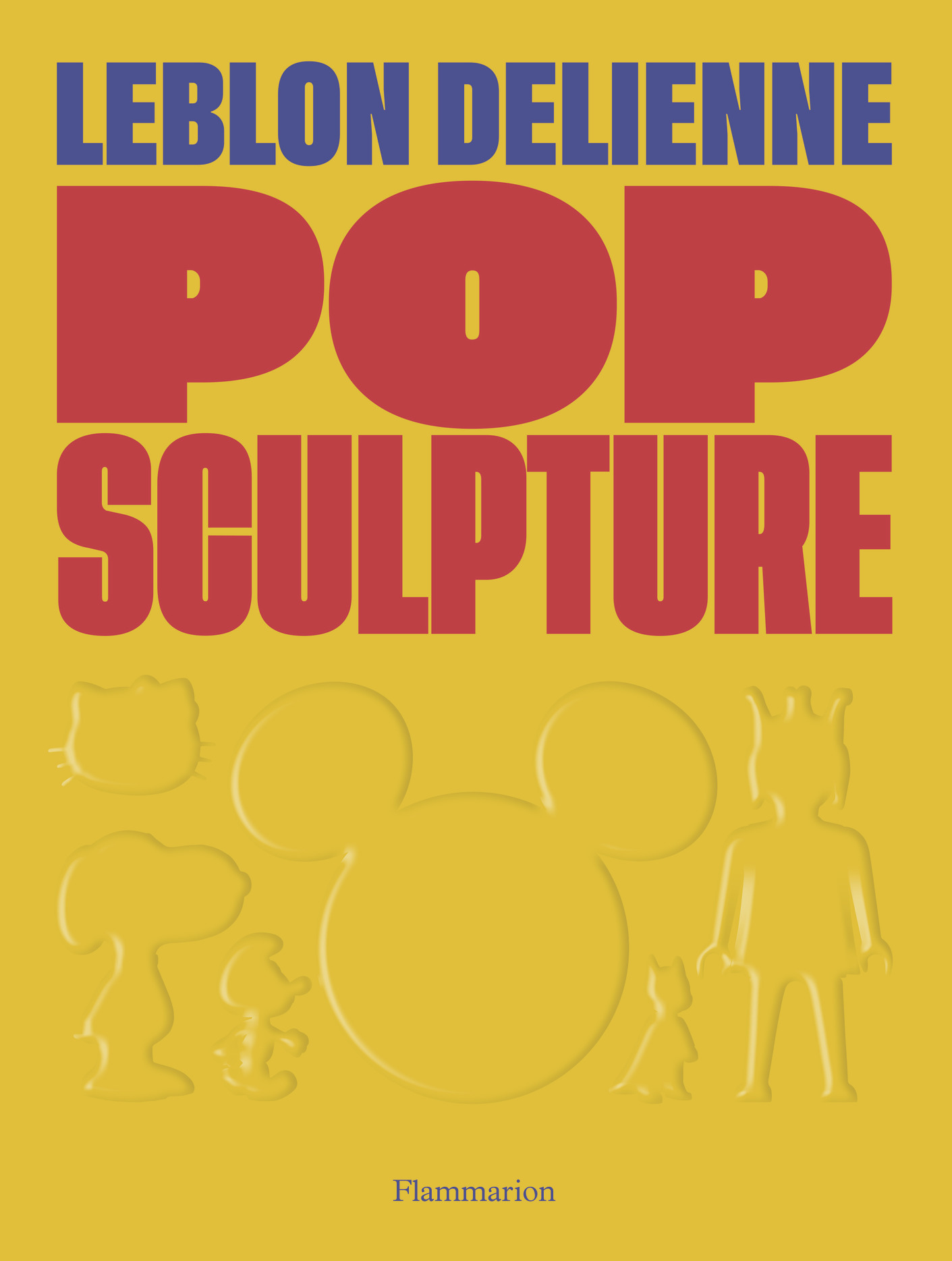 POP SCULPTURE//MODE, DECORATION, DESIGN/FLAMMARION/