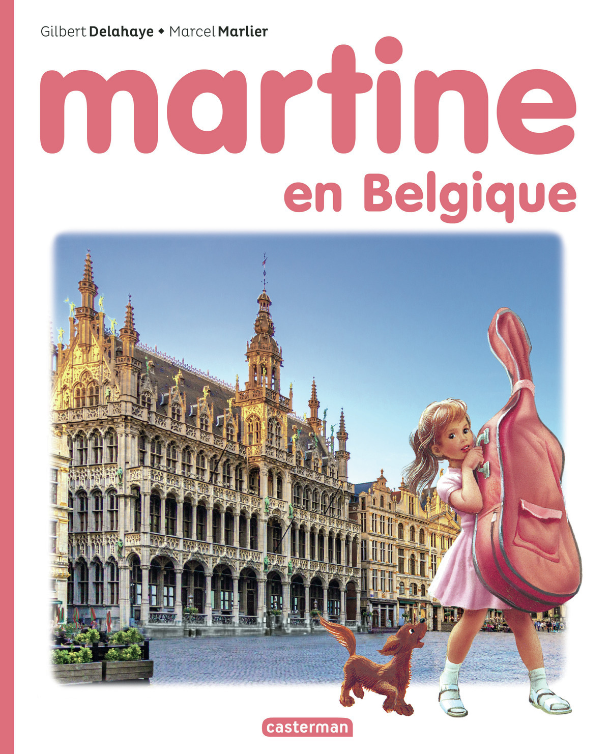 MARTINE - MARTINE EN BELGIQUE//LES ALBUMS MARTINE/CASTERMAN/MARTINE