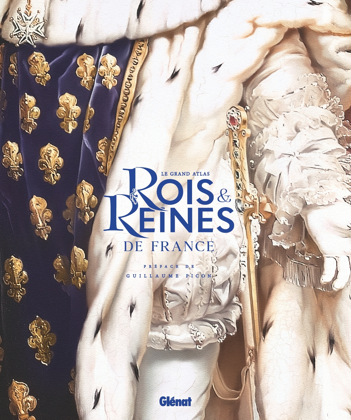 LE GRAND ATLAS DES ROIS ET REINES DE FRANCE//HISTOIRE/GLENAT/