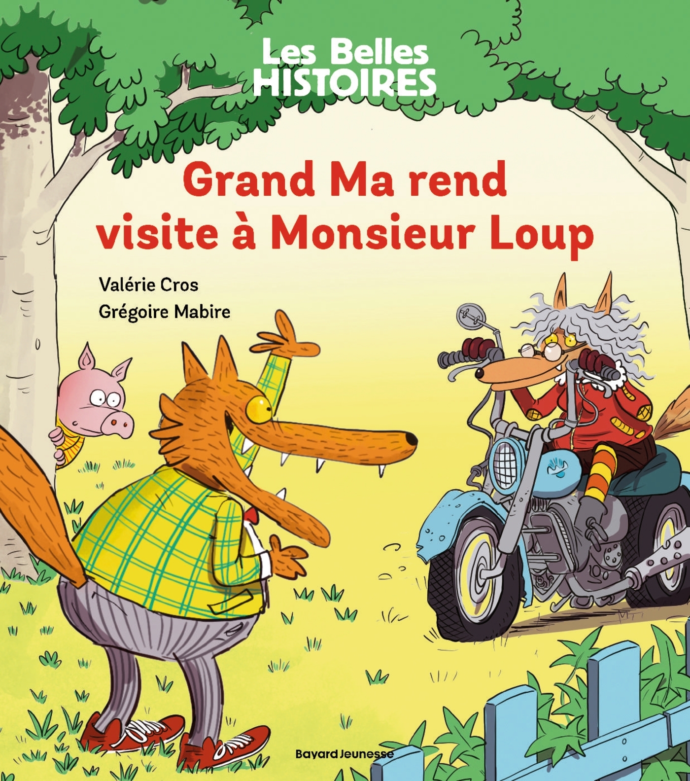 GRAND MA REND VISITE A MONSIEUR LOUP//LES BELLES HISTOIRES/BAYARD JEUNESSE/