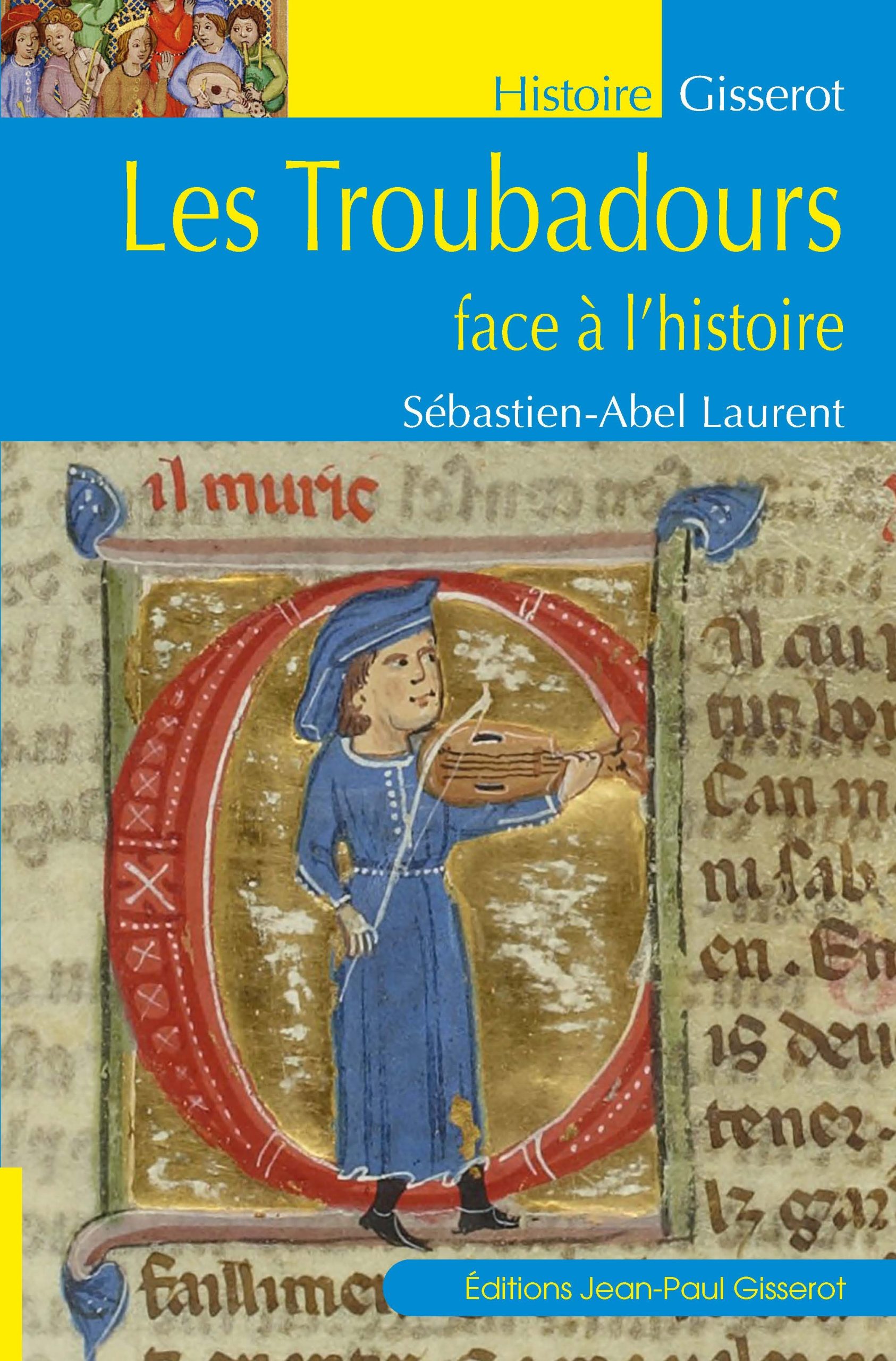 LES TROUBADOURS FACE A L'HISTOIRE//HISTOIRE/GISSEROT/