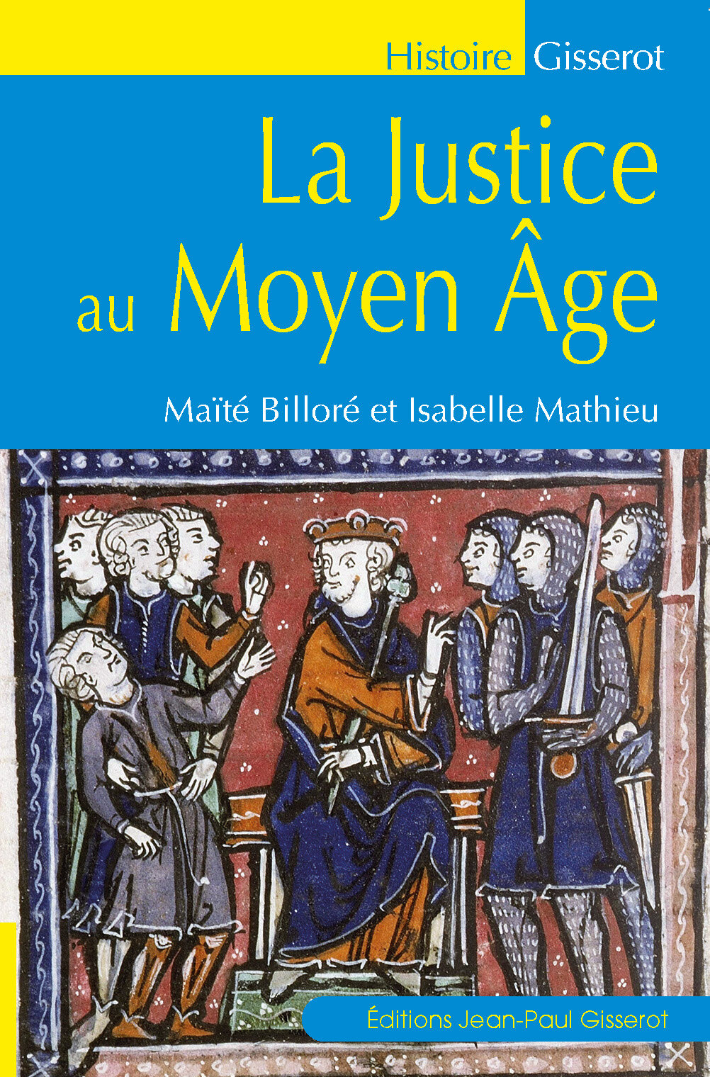 LA JUSTICE AU MOYEN AGE//HISTOIRE/GISSEROT/