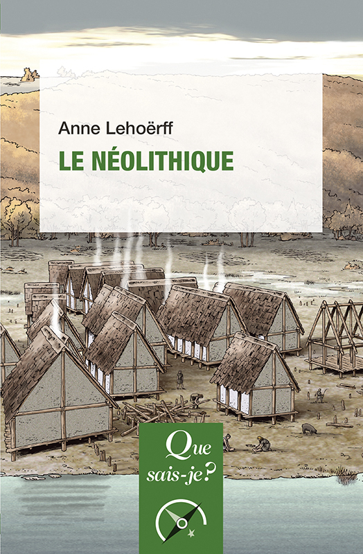 LE NEOLITHIQUE//QUE SAIS-JE ?/QUE SAIS JE/