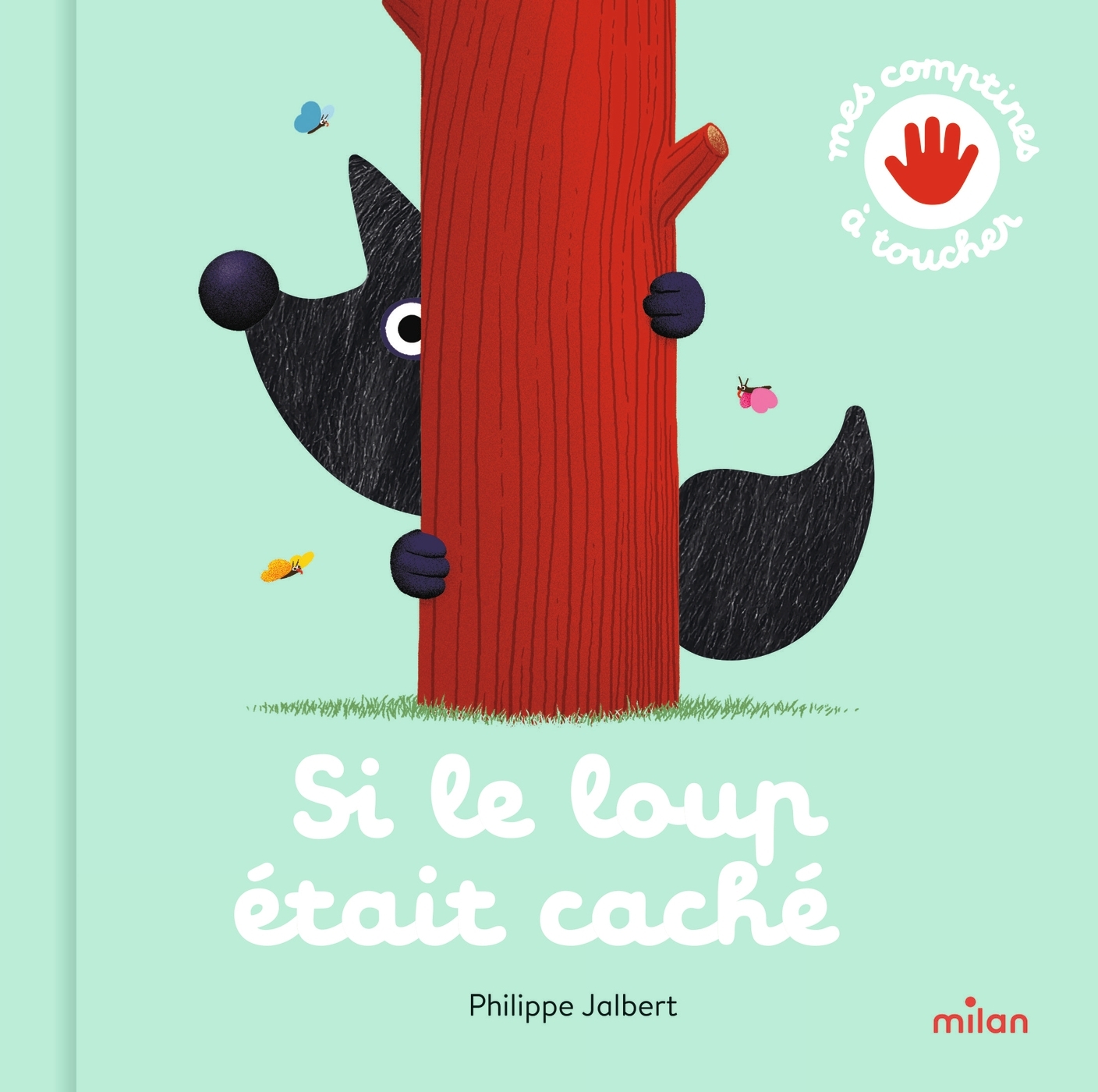 SI LE LOUP ETAIT CACHE//MES COMPTINES A TOUCHER/MILAN/