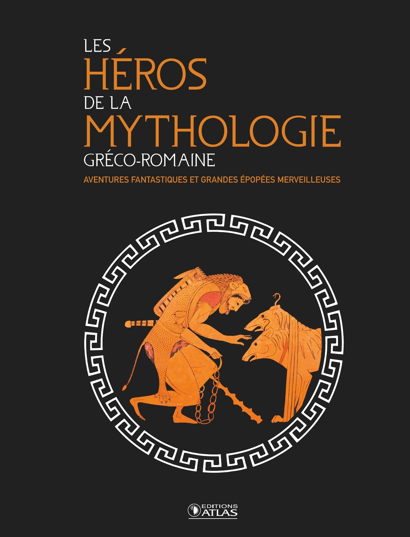 LES HEROS DE LA MYTHOLOGIE GRECO-ROMAINE/LES/HISTOIRE/GLENAT/LES GRANDS ATLAS HI