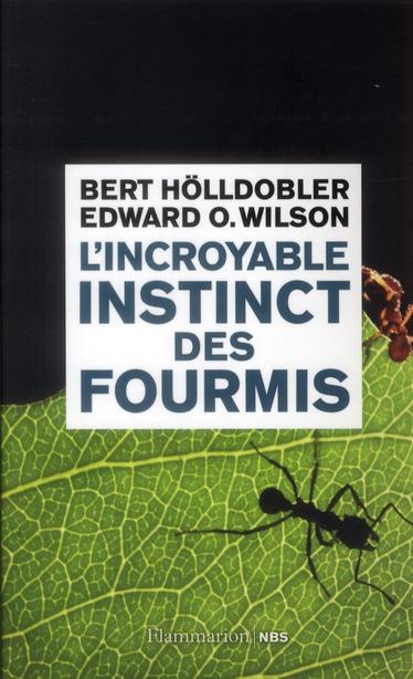 L'INCROYABLE INSTINCT DES FOURMIS//NOUVELLE BIBLIOTHEQUE SCIENTIFIQUE/FLAMMARION