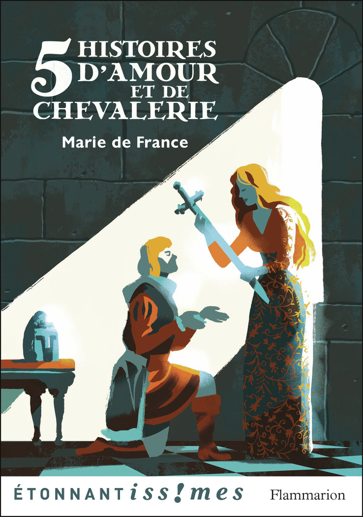 5 HISTOIRES D'AMOUR ET DE CHEVALERIE//ETONNANTS CLASSIQUES/FLAMMARION/